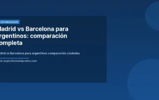 Madrid vs Barcelona para argentinos comparación ciudades