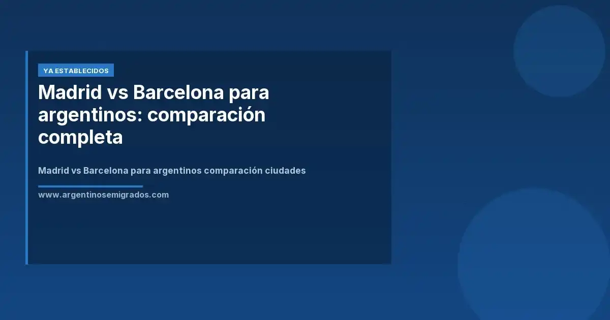 Madrid vs Barcelona para argentinos comparación ciudades